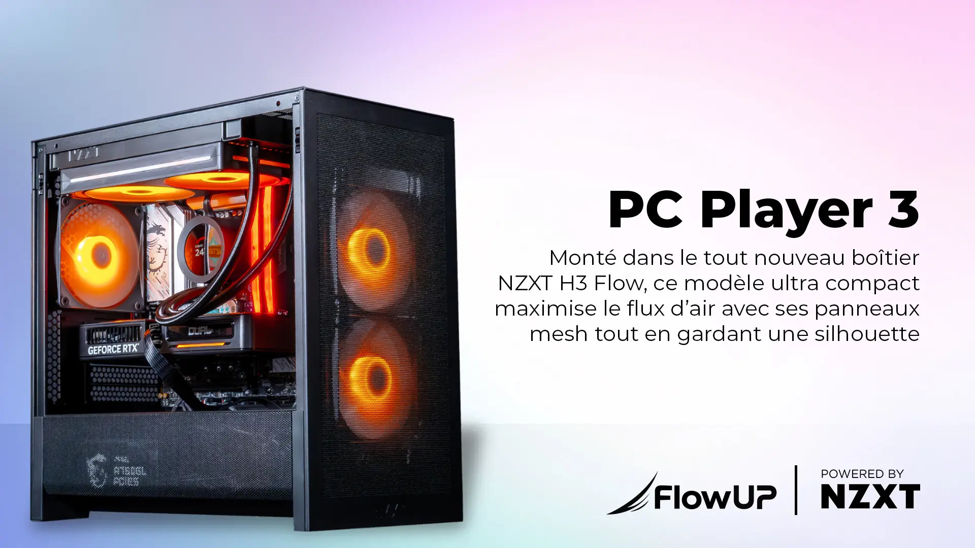 PC Player 3 FlowUP powered by NZXT avec airflow optimisé