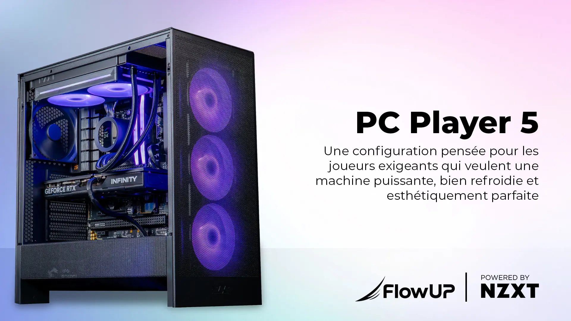 PC Player 5 FlowUP powered by NZXT pour gaming en 1440p